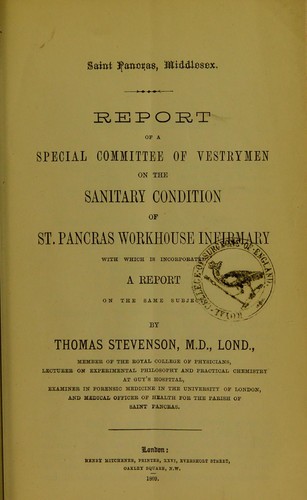 Report of a special committee of vestrymen on the sanitary condition of St. Pancras Workhouse Infirmary