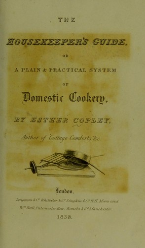 The housekeeper's guide, or a plain and practical system of domestic cookery