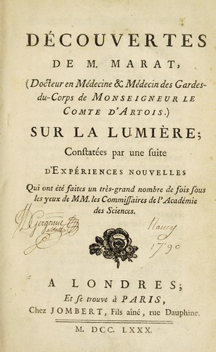 D©♭couvertes de M. Marat ... sur la lumi©·re ; constat©♭es par une suite d'exp©♭riences nouvelles. Qui ont ©♭t©♭ faites un tr©·s-grand nombre de fois sous les yeux de mm. les commissaires de l'Acad©♭mie des sciences