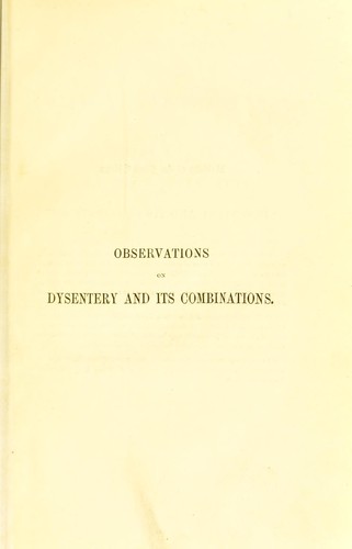 Observations on the history and treatment of dysentery and its combinations