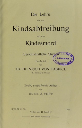 Die Lehre von der Kindsabtreibung und vom Kindesmord : Gerichts©Þrztliche Studien