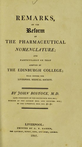 Remarks, on the reform of the pharmaceutical nomenclature : and particularly on that adopted by the Edinburgh College, read before the Liverpool Medical Society