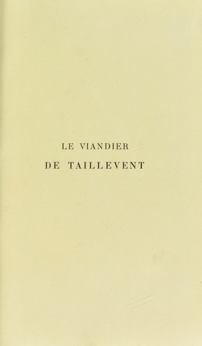 Le viandier de Guillaume Tirel dit Taillevent ..