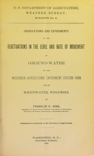 Observations and experiments on the fluctuations in the level and rate of movement of ground-water on the Wisconsin agricultural experiment station farm and at Whitewater, Wisconsin