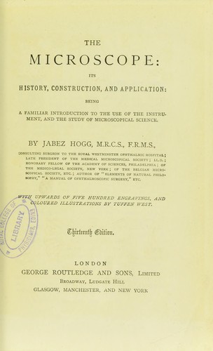 The microscope : its history, construction, and application, being a familiar introduction to the use of the instrument, and the study of microscopical science