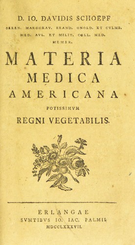 D. Io. Davidis Schoepf ... Materia medica americana potissimum regni vegetabilis