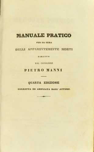 Manuale pratico per la cura degli apparentemente morti: premessevi alcune idee generali di polizia medica per la tutela della vita negli asfittici