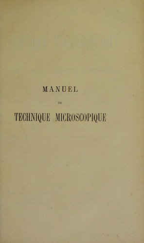Manuel de technique microscopique, ou, Guide pratique pour l'©♭tude et le maniement du microscope
