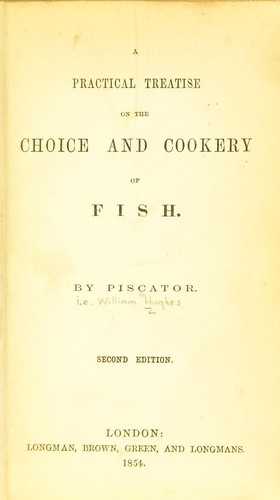 A practical treatise on the choice and cookery of fish