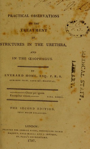 Practical observations on the treatment of strictures in the urethra, and in the oesophagus