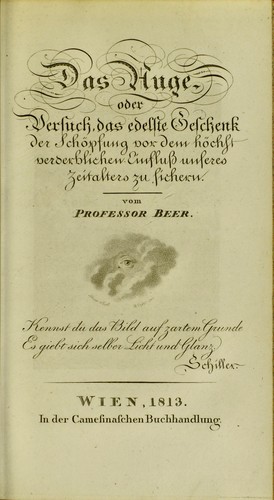 Das Auge, oder, Versuch das edelste Geschenk der Sch©œpfung vor dem h©œchst verderblichen Einfluss unseres Zeitalters zu sichern