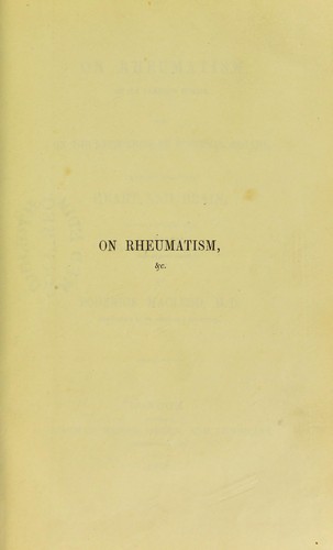 On rheumatism in its various forms, and on the affections of internal organs, more especially the heart and brain, to which it gives rise