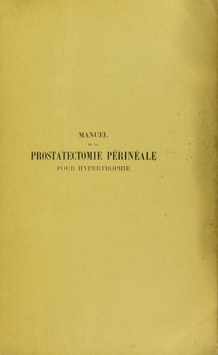 Manuel de la prostatectomie p©♭rin©♭ale pour hypertrophie