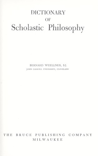 A dictionary of scholastic philosophy