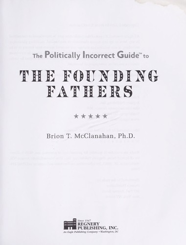 The politically incorrect guide to the Founding Fathers