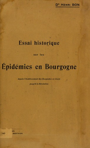 Essai historique sur les ©♭pid©♭mies en Bourgogne depuis l'©♭tablissement des Burgondes en Gaule jusqu'©  la r©♭volution