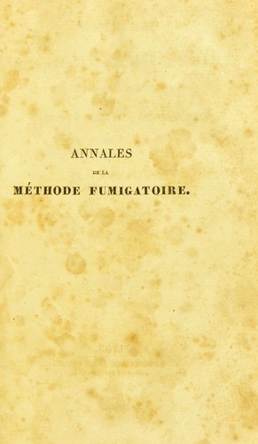 Annales de la m©♭thode fumigatoire, ou, Recueil d'observations pratiques sur l'usage m©♭dical des bains et douches de vapeurs