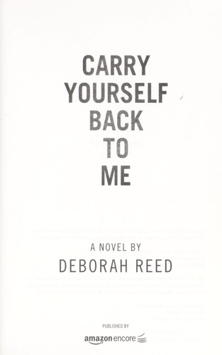 Carry yourself back to me