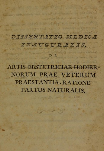 Dissertatio inauguralis medica de artis obstetriciae hodiernorum prae veterum praestantia, ratione partus naturalis ...