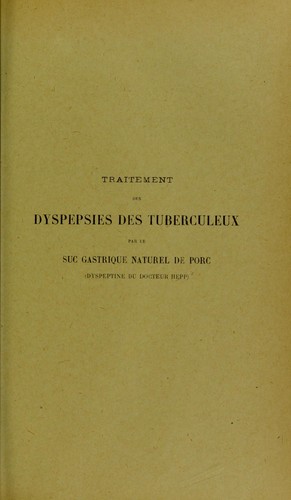 Traitement des dyspepsies des tuberculeux par le suc gastrique naturel de porc (dyspeptine du docteur Hepp)