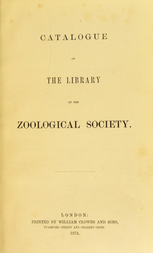 Catalogue of the library of the Zoological Society of London
