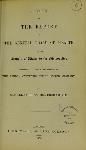 Review of the report by the General Board of Health on the supply of water to the Metropolis : contained in a report to the directors of the London (Watford) Spring Water Company