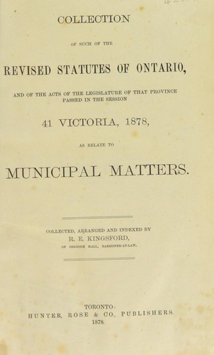 Collection of such of the Revised statutes of Ontario and of the acts of the legislature of that province passed in the session 41 Victoria, 1878