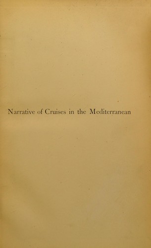 Narrative of cruises in the Mediterranean in H.M.S. 'Euryalus' and 'Chanticleer' during the Greek War of Independence (1822-1826) with an appendix on the climate, and meteorological and nosological tables, etc