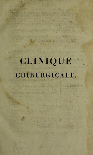 Clinique chirurgicale, ou, recueil de m©♭moires et observations de chirurgie pratique