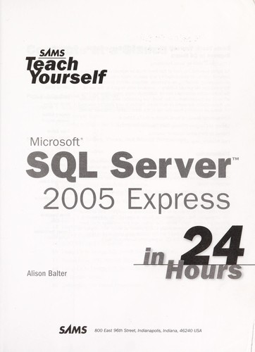 Sams teach yourself Microsoft SQL Server 2005 Express in 24 hours