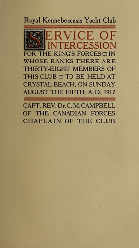 Royal Kennebeccasis Yacht Club service of intercession for the King's forces, in whose ranks there are thirty-eight members of this club, to be held at Crystal Beach, on Sunday August the fifth, A. D. 1917