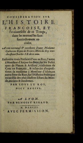 Consideration svr l'histoire francoise, et l'vniuerselle de ce temps, dont les merveilles sont succinctement recite es ...