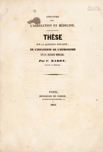 Th©·se sur la question suivante: De l'influence de l'humorisme sur la pratique m©♭dicale