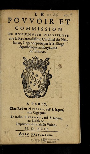 Le povvoir et commission de Monseignevr l'illvstrissime & reuerendissime Cardinal de Plaisance, legat depute  par le S. Siege Apostolique au Royaume de France