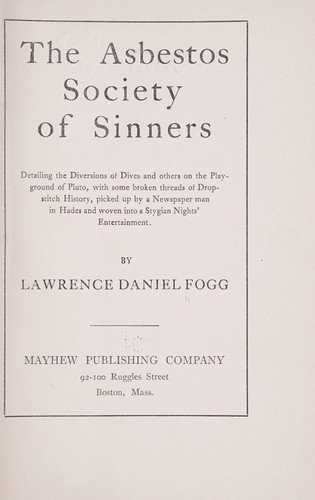 The asbestos society of sinners, detailing the diversions of Dives and others on the playground of Pluto