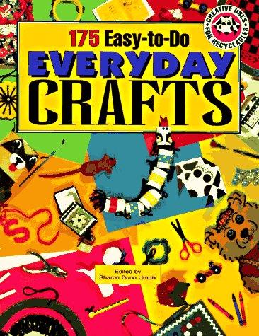 175 easy-to-do everyday crafts