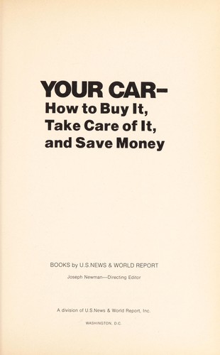 Your car--how to buy it, take care of it, and save money