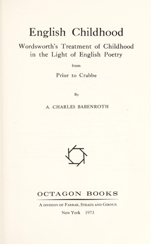 English childhood; Wordsworth's treatment of childhood in the light of English poetry from Prior to Crabbe
