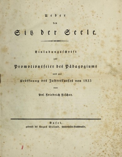 Ueber den Sitz der Seele. Einladungsschrift zur Promotionsfeier des P©Þdagogiums und zur Er©œffnung des Jahreskurses von 1833