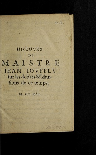 Discovrs de Maistre Iean Iovfflv sur les debats & diuisions de ce temps