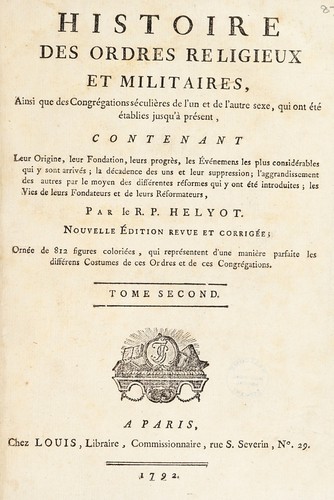 Histoire des ordres religieux et militaires, ainsi que des Congr©♭gations s©♭culi©·res de l'un et de l'autre sexe, qui ont ©♭t©♭ ©♭tablies jusqu'a pr©♭sent...