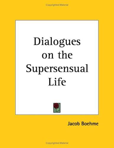 Dialogues on the Supersensual Life