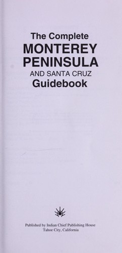 The Complete Monterey Peninsula and Santa Cruz guidebook