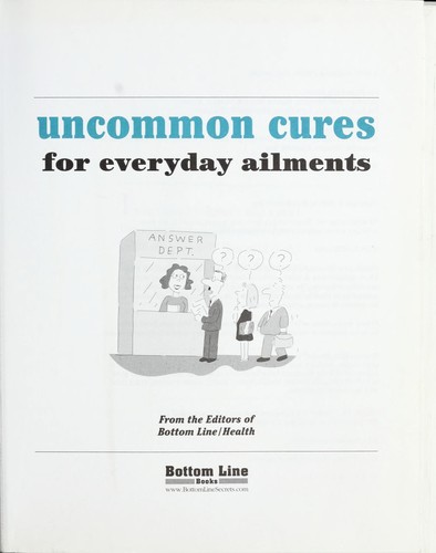 Uncommon cures for everyday ailments