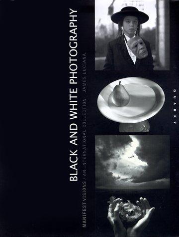 Black-And-White Photography Manifest Visions: Manifest Visions