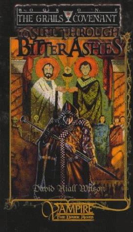 To Sift Through Bitter Ashes (The Grails Covenant , No 1)