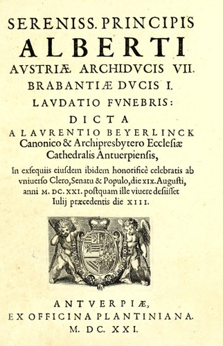 Sereniss. principis Alberti Austriae Archiducis VII, Brabantiae Ducis I laudatio funebris