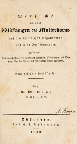 Versuche ©ơber die Wirkungen des Mutterkorns auf den thierischen Organismus und seine Entstehungsart. Nebst einer Zusammenstellung der bisherigen Ansichten, Erfahrungen und Versuche ©ơber die Natur und Wirkungen dieser Substanz
