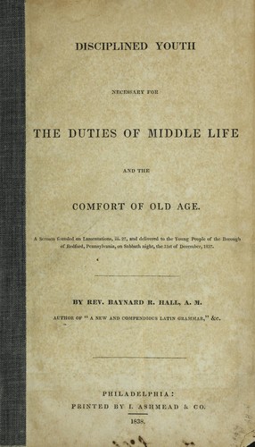 Disciplined youth necessary for the duties of middle life and the comfort of old age