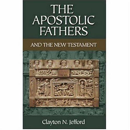 The Apostolic Fathers And the New Testament